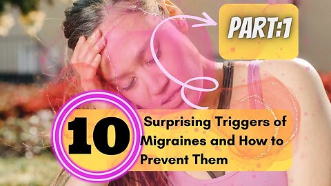 10 Surprising Triggers of Migraines and How to Prevent Them