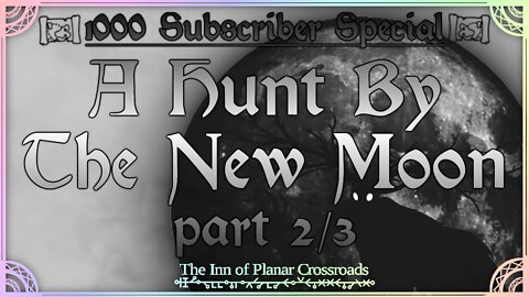 A Hunt By The New Moon (1000 Sub Special), Part 2/3 - Expedition Reports 2022