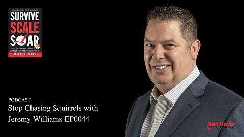 Live Video | Stop Chasing Squirrels with Coach Jeremy Williams EP0044 | Survive Scale Soar Podcast