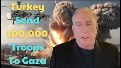 Douglas Macgregor: "Turkey send 100,000 troops to Gaza to Fight against Israel"