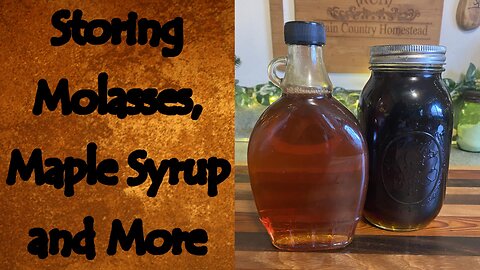 Storing Molasses, Maple Syrup, and More