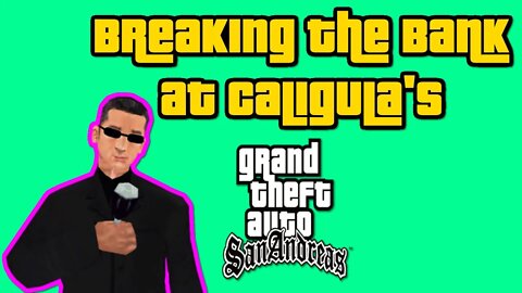 Grand Theft Auto: San Andreas - Breaking The Bank At Caligula's [Bank Heist Mission]