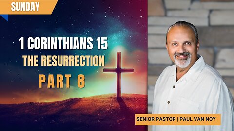 The Resurrection | Pastor Paul Van Noy | 02/18/2024 LIVE