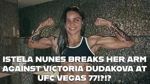 ISTELA NUNES BREAKS HER ARM AGAINST VICTORIA DUDAKOVA AT UFC VEGAS 77!?!?