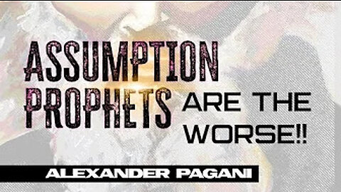 Assumption Prophets Are The Worst!