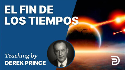 Poniendo El Fundamento, Pt 8: Al Final De Los Tiempos - 4167 Derek Prince