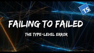 Just Code: failing to failed... a better way to do type-level error
