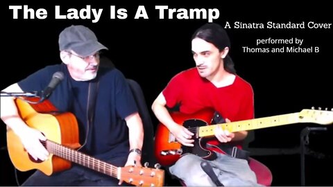 The Lady Is A Tramp - A cover of a Frank Sinatra standard performed by Thomas and Michael B.