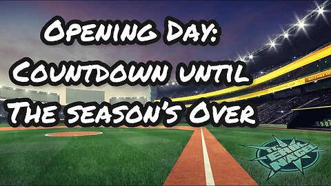 Opening Day: Countdown Until The Season's Over