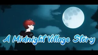 First 15 minutes of A Midnight Village Story