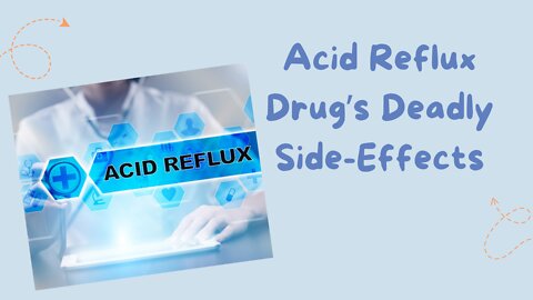 Acid Reflux Drug’s Deadly Side-Effects