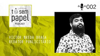 VICTOR BREDA BRAGA - Tô Sem Papel - Episódio #2