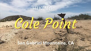 Hike #30: Cole Point & Beyond, San Gabriel Mountains (Angeles NF), CA