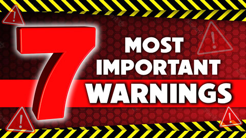 Seven Most Important Warnings 08/04/2022