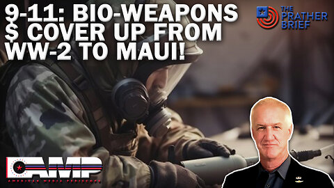 9-11: BIO-WEAPONS $ COVER UP FROM WW-2 TO MAUI! | The Prather Brief Ep. 93