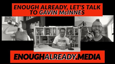 Enough Already! | E147 | Guest: Gavin McInnes