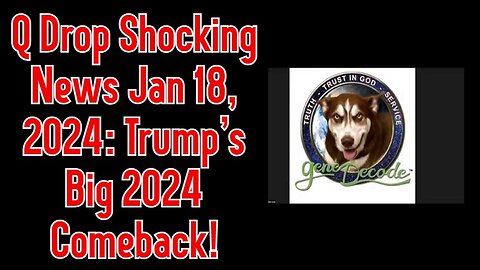 Gene Decode: Q Drop Shocking News 01.17.2024: Trump’s Big 2024 Comeback!