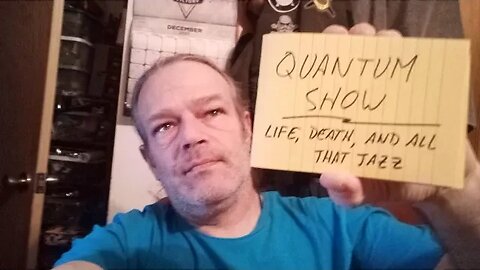 Quantum Show, Life, Death and all that Jazz