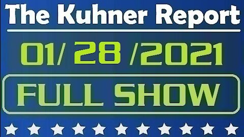 The Kuhner Report 01/28/2021 || FULL SHOW || Are Democrats Descending Into Madness?