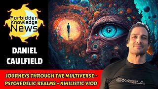 Journeys Through the Multiverse - Psychedelic Realms - Nihilistic Viod | Daniel Caulfield