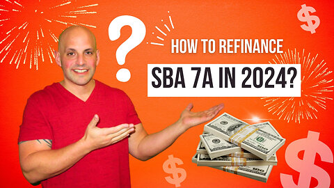 How to Refinance SBA 7a in 2024?
