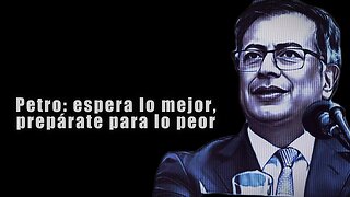 🛑Gustavo Petro: espera lo mejor, prepárate para lo peor👇👇