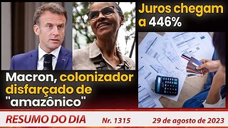 Macron, colonizador disfarçado de "amazônico". Juros chegam a 446% - Resumo do Dia nº 1314 - 29/8/23