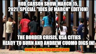 ROB CARSON SHOW MARCH 15, 2021: SPECIAL IDES OF MARCH EDITION!!!