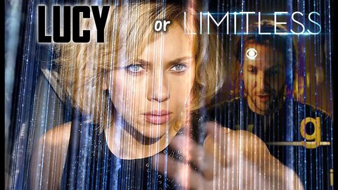 Lucy or Limitless Real or Unreal (Editing for Fun and as a Fan)