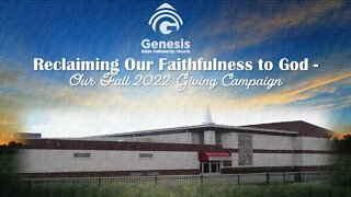 Genesis Bible Fellowship Church's Fall 2022 Giving Campaign-WEEK 5!