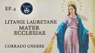 4 - MATER ECCLESIAE - LITANIE LAURETANE - CORRADO GNERRE