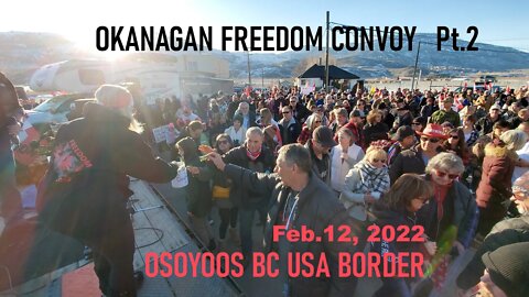 Okanagan Freedom Convoy Pt.2 @ Osoyoos BC / USA Border Feb. 12, 2022 | IrnieracingNews