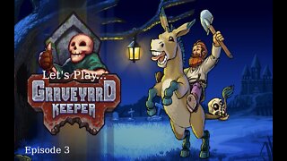 Let's Play Graveyard Keeper Episode 3