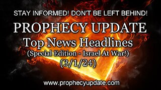 Prophecy Update: Top News Headlines - (Special Edition - Israel at War!) - 3/1/24