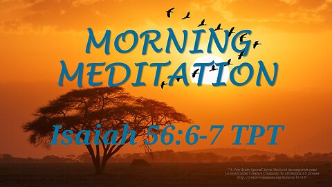 Morning Meditation -- Isaiah 56 verses 6-7 TPT