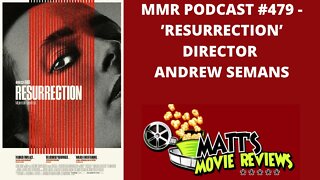 #479 - 'Resurrection' Director Andrew Semans | Matt's Movie Reviews Podcast