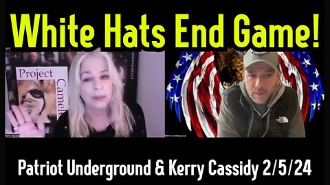 Patriot Underground & Kerry Cassidy: The White Hats inch closer to the Endgame!