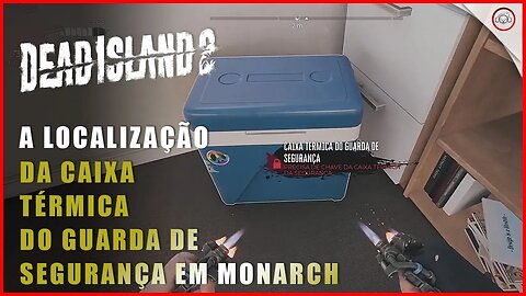 Dead Island 2, A localização da caixa térmica do Guardade Segurança em Monarch studios | Super-Dica