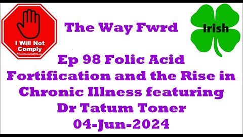 Ep 98 Folic Acid Fortification and the Rise in Chronic Illness featuring Tatum Toner 04-Jun-2024