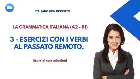 "Passato remoto italiano: 3 esercizi facili con le soluzioni (Livello A2-B1)"