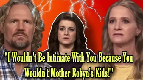 Robyn & Her Children Were The Real Reason Kody Brown Refused To Be Intimate With Christine!