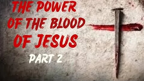 Power Of The Blood Of Jesus Part 2