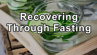 Recovering Through Fasting: Personal Experience and Insights - Steve Hendricks