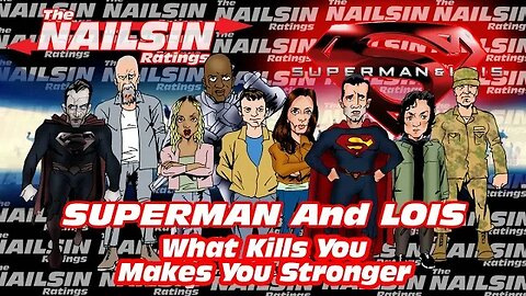 The Nailsin Ratings: Superman&Lois - What Kills You Makes You Stronger