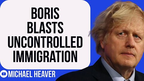 Boris Johnson BLASTS Uncontrolled Immigration