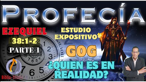 GOG-¿QUIEN ES EN REALIDAD?-Parte-1 (EZEQUIEL 38 Y 39)