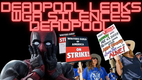 Deadpool 3 - Leaks and WGA Strike Silencing Ryan Reynolds