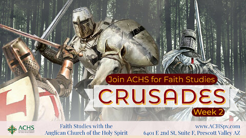 "Faith Studies: Crusades week 2" With ACHS June 01, 2022