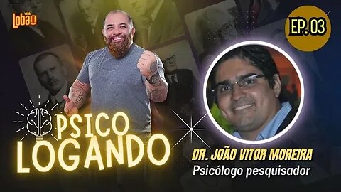 DR. JOÃO VITOR MOREIRA | PSICOLOGANDO - EP. 03