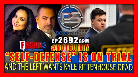 EP 2692-6PM SELF-DEFENSE IS ON TRIAL IN RITTENHOUSE CASE & THE LEFT WANTS HIM DEAD